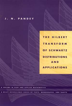 The Hilbert Transform of Schwartz Distributions Applications de JN Pandey