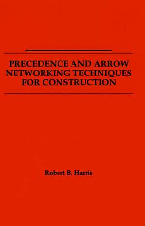 Precedence and Arrow Networking Techniques for Construction de RB Harris