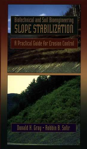 Biotechnical and Soil Bioengineering Slope Stabili Stabilization – A Practical Guide for Erosion Control de DH Gray