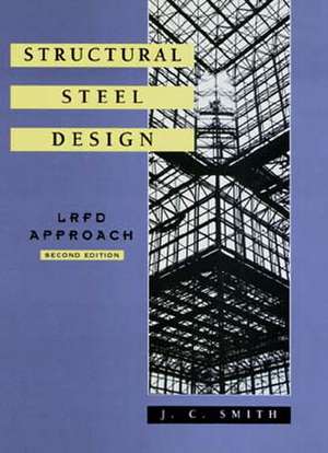 Structural Steel Design: LRFD Approach, 2nd Editio de J. C. Smith