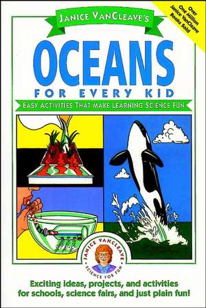 Janice Vancleave′s Oceans for Every Kid – Easy Activities That Make Learning Science Fun (Paper) de J Vancleave