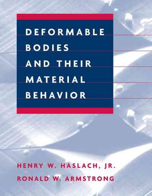 Deformable Bodies and Their Material Behavior de Jr. Haslach, Henry W.