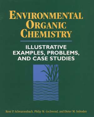 Environmental Organic Chemistry – Illustrative Examples, Problems and Case Studies de R P Schwarzenbach