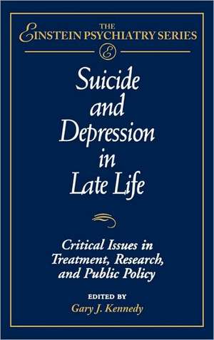 Suicide & Depression in Late Life – Critical Issues in Treatment, Research & Public Policy de GJ Kennedy