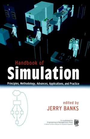 Handbook of Simulation – Principles, Methodology, Advances, Applications & Practice de J Banks