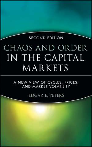 Chaos and Order in the Capital Markets: A New View of Cycles, Prices, and Market Volatility de Edgar E. Peters