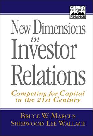 New Dimensions in Investor Relations – Competing for Capital in the 21st Century de BW Marcus