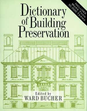 Dictionary of Building Preservation de W Bucher