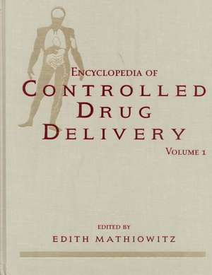 Encyclopedia of Controlled Drug Delivery 2V Set de E Mathiowitz