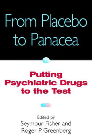 From Placebo to Panacea – Putting Psychiatric Drugs to the Test de S Fisher