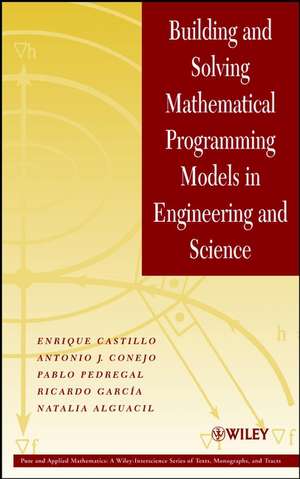 Building and Solving Mathematical Programming Models in Engineering and Science de E Castillo