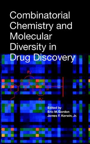 Combinatorial Chemistry and Molecular Diversity in Drug Discovery de EM Gordon