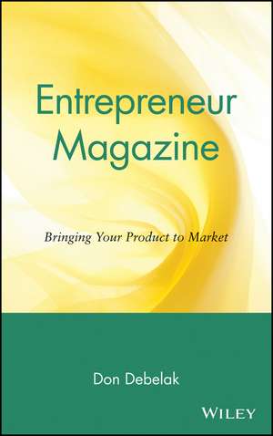 Entrepreneur Magazine – Bringing Your Product to Market de D Debelak