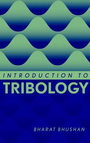 Introduction to Tribology de Bharat Bhushan