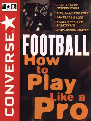 Converse All–Star Football – How To Play Like a Pro de Converse