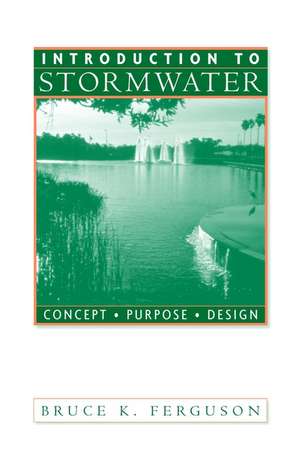 Introduction to Stormwater: Concept, Purpose, Design de BK Ferguson