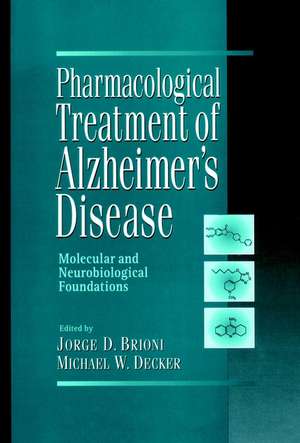 Pharmacological Treatment of Alzheimer′s Disease – Molecular & Neurobiological Foundations de JD Brioni