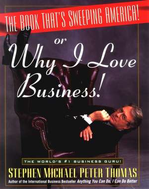 The Book that′s Sweeping America ! Or....Why I Love Business de SMP Thomas