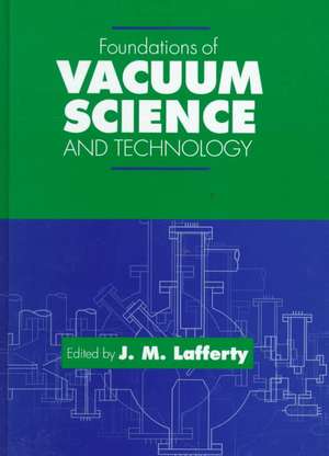 Foundations of Vacuum Science and Technology de JM Lafferty