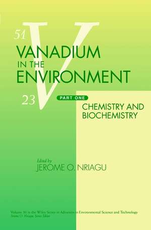 Vanadium in the Environment – Chemistry Biochemistry Pt 1 de JO Nriagu