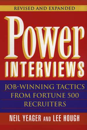 Power Interviews – Job–Winning Tactics from Fortune 500 Recruiters Rev & Exp de N Yeager