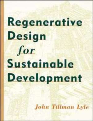 Regenerative Design for Sustainable Development de JT Lyle