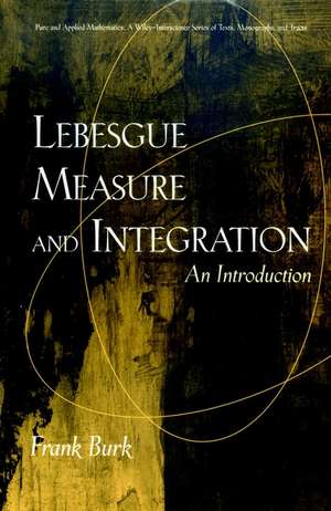 Lebesgue Measure and Integration – An Introduction de F Burk