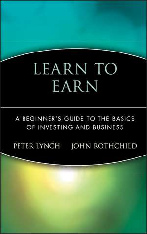 Learn to Earn – A Beginners Guide to the Basics of Investing & Business de P. Lynch