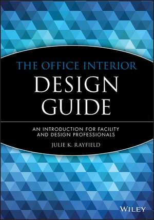 The Office Interior Design Guide: An Introduction for Facility & Design Professionals (Paper) de A Rayfield