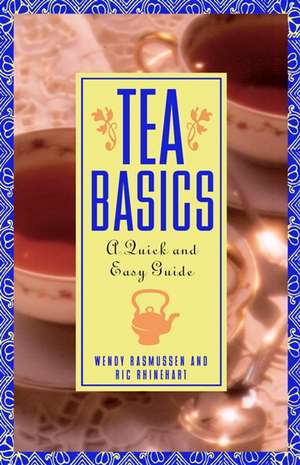 Tea Basics: A Quick and Easy Guide de Ric Rhinehart