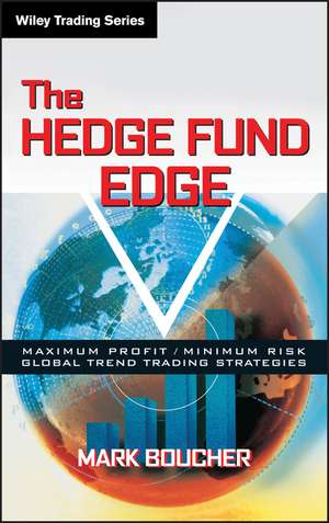 The Hedge Fund Edge – Maximum Profit/Minimum Risk Global Trend Trading Strategies de M Boucher