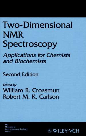 Two–Dimensional NMR Spectroscopy – Applications for Chemists and Biochemists 2e de WR Croasmun