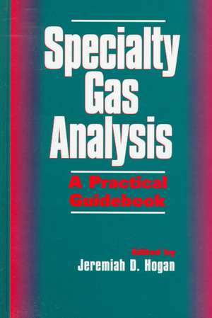 Specialty Gas Analysis – A Practical Guidebook de JD Hogan