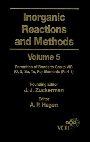 Inorganic Reactions and Methods V 5 – Formation of Bonds to Group VIB (O, S, Se, Te, Po) de JJ Zuckerman