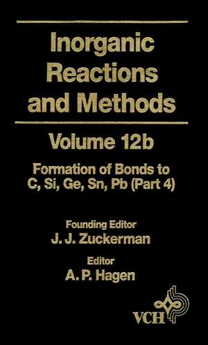 Inorganic Reactions & Methods V12A – Formation of Bonds to C, Si, Ge, Sn Pb Pt 4 de JJ Zuckerman