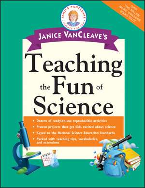 Janice VanCleave′s Teaching the Fun of Science de Janice VanCleave