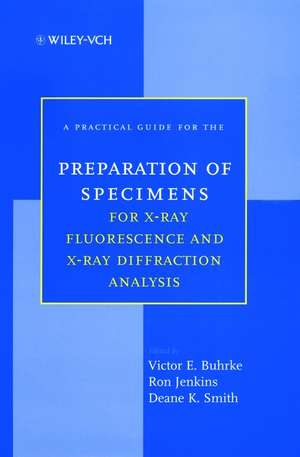 A Practical Guide for the Preparation of Specimens for X–Ray Fluorescence and X–Ray Diffraction Analysis de VE Buhrke