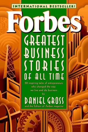 Forbes Greatest Business Stories of All Time Inspiring Tales of Entrepreneurs Who Changed the Way We Live & Do Business (Paper) de Forbes Inc.