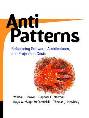 Anti Patterns – Refactoring Software, Architectures & Projects in Crisis de WJ Brown