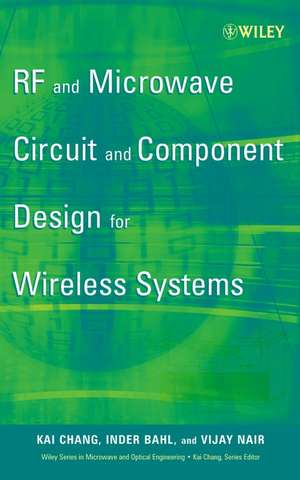 RF and Microwave Circuit and Component Design for Wireless Systems de K Chang