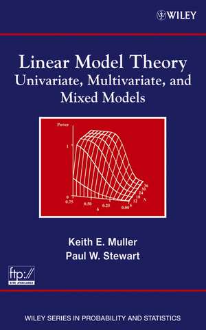 Linear Model Theory – Univariate, Multivariate and Mixed Models de KE Muller