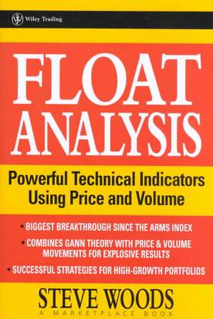 Float Analysis: Powerful Technical Indicators Using Price and Volume de Steve Woods