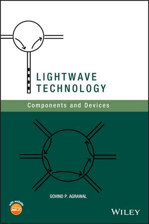 Lightwave Technology: Components and Devices de GP Agrawal