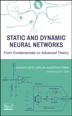 Static & Dynamic Neural Networks – From Fundamentals to Advanced Theory de MM Gupta