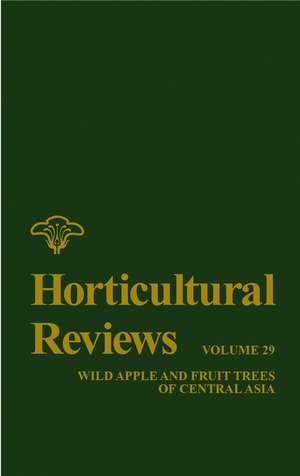 Horticultural Reviews V29 – Wild Apple & Fruit Trees of Central Asia de J Janick