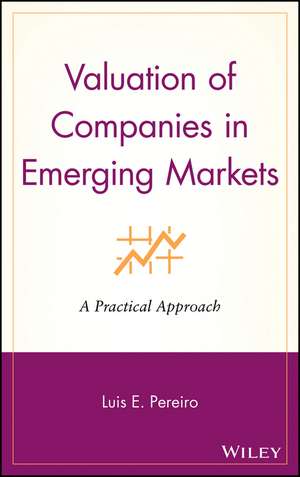 Valuation of Companies in Emerging Markets – A Practical Approach de LE Pereiro