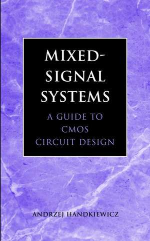 Mixed–Signal Systems – A Guide to CMOS Circuit Design de A Handkiewicz