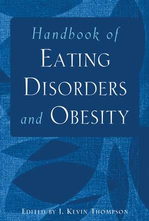 Handbook of Eating Disorders and Obesity de JK Thompson