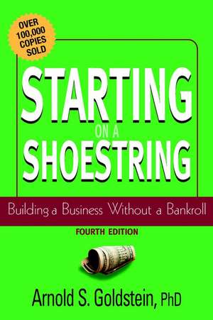 Starting on a Shoestring – Building a Business Without a Bankroll 4e de AS Goldstein