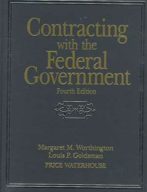 Contracting with the Federal Government, 4th Editi de MM Worthington